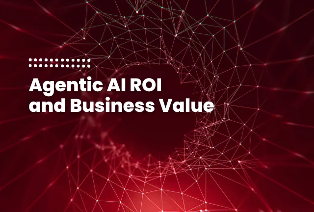 Agentic AI ROI and Business Value Blog image for Agentic AI ROI and Business Value