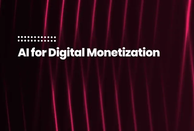 AI for Digital Monetization Featured blog image for AI for Digital Monetization