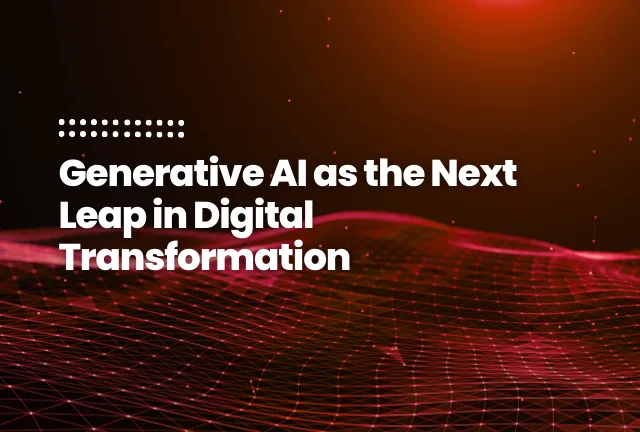 featured image of the blog post: AI’s “Last Mile”_ Generative AI as the Next Leap in Digital Transformation