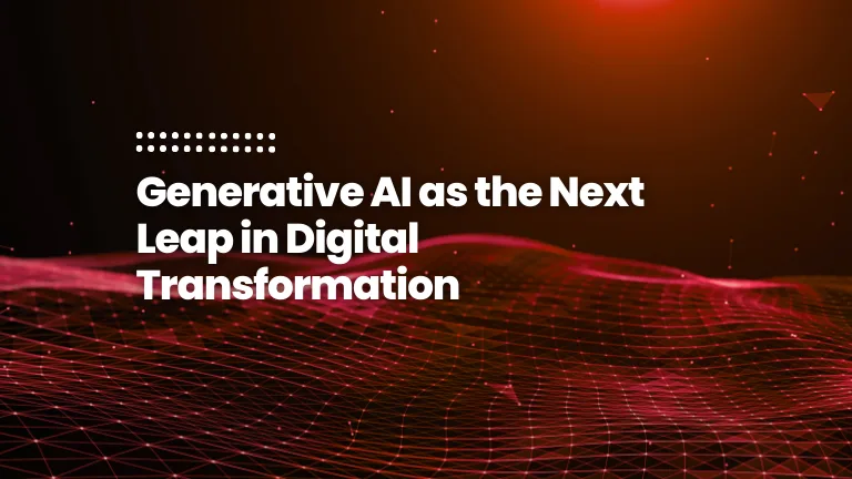 featured image of the blog post: AI’s “Last Mile”_ Generative AI as the Next Leap in Digital Transformation