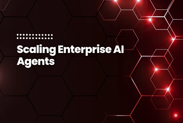 featured image of the blog post: Scaling Enterprise AI Agents