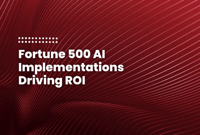 featured image of the blog post: Fortune 500 AI Implementations Driving ROI