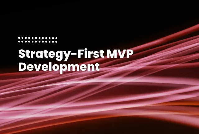 featured image of the blog post: Strategy-First MVP Development