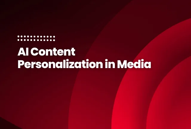 featured image of the blog post: AI Content Personalization in Media
