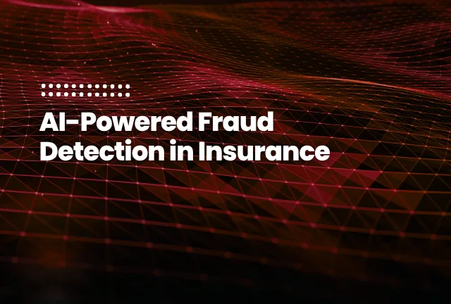 AI-Powered Fraud Detection in Insurance featured image of the blog post: AI-Powered Fraud Detection in Insurance