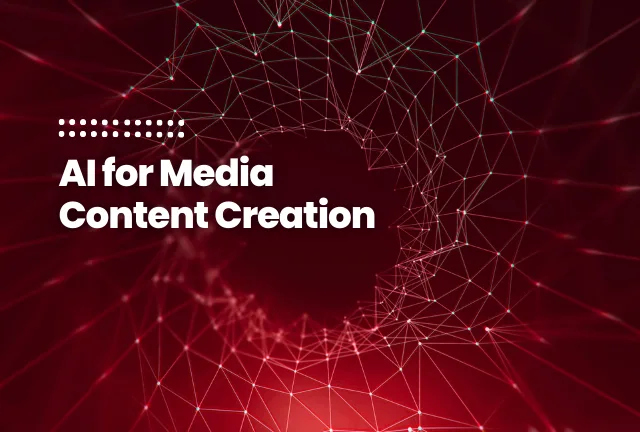 featured image of the blog post: AI for Media Content Creation