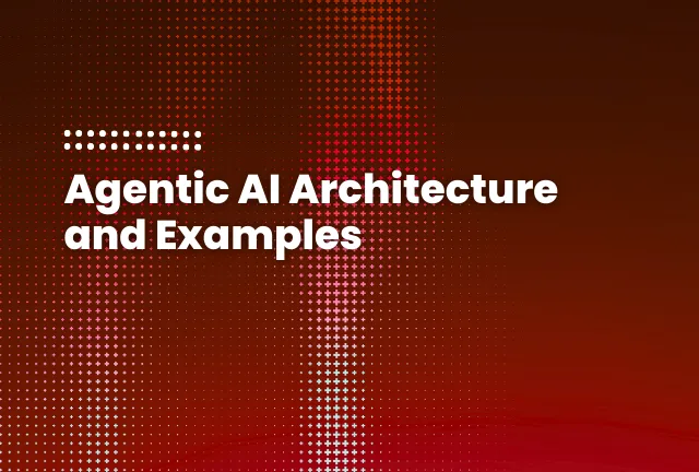 featured image of the blog post: Agentic AI Architecture and Examples