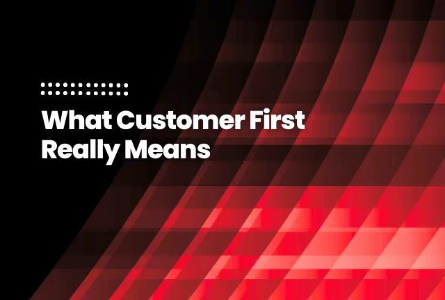 What Customer First Actually Means featured image of the blog post: What Customer First Actually Means