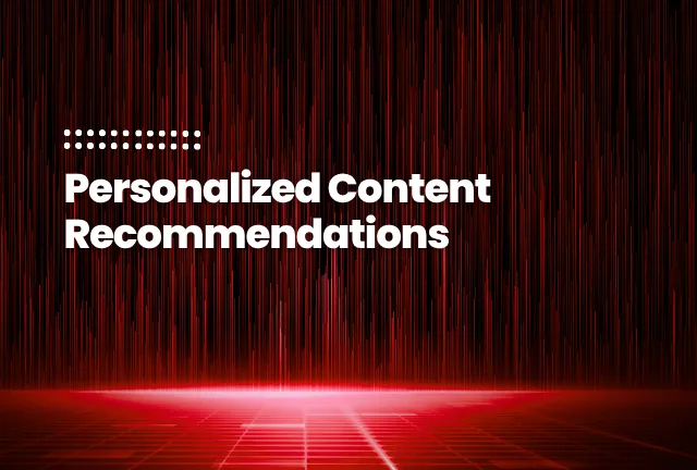 Personalized Content Recommendations featured image of the blog post: Personalized Content Recommendations
