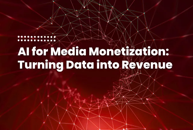 Featured image for the blog post AI for Media Monetization Turning Data into Revenue