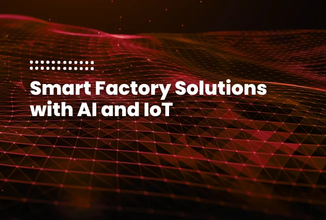 featured image of the blog post: Smart Factory Solutions with AI and IoT